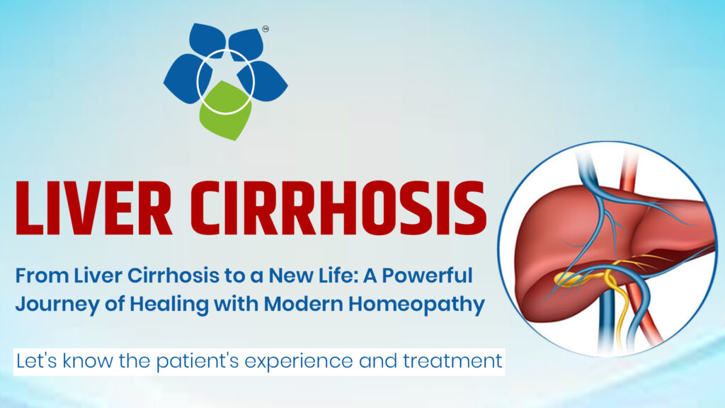 From Liver Cirrhosis to a New Life: A Powerful Journey of Healing with Modern Homeopathy