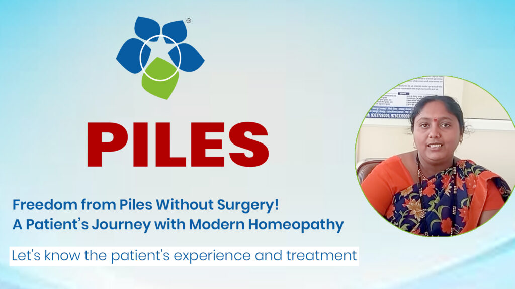 Freedom from Piles Without Surgery! A Patient’s Journey with Modern Homeopathy